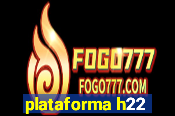 plataforma h22